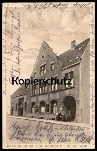 ALTE POSTKARTE CÖLN KALK KATHOLISCHES VEREINSHAUS Verfasser schreibt vom Pfarrfest St. Marien Köln Ansichtskarte cpa