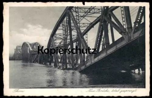 ALTE POSTKARTE THORN NEUE BRÜCKE TOTAL GESPRENGT FELDPOST 1940 destroyed bridge during war Torun Ostpreussen polska