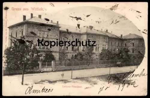 ALTE POSTKARTE GRUSS AUS WITTLICH LEHRER-SEMINAR 1902 AK Ansichtskarte postcard cpa