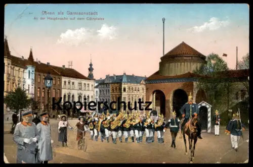 ALTE POSTKARTE DÜREN ALS GARNISONSTADT AN DER HAUPTWACHE Musikkapelle Militär military Soldat soldier Uniform Garnison