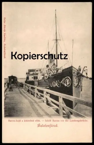 ALTE POSTKARTE BALATONFÜRED BAROSS-HAJÓ-SCHIFF BAROSS VOR DER LANDUNGSBRÜCKE steam ship bateau à vapeur Dampfer steamer
