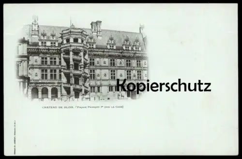 ALTE POSTKARTE CHATEAU DE BLOIS FACADE FRANCOIS I SUR LA COUR Schloss castle Loir Loire cpa postcard AK Ansichtskarte