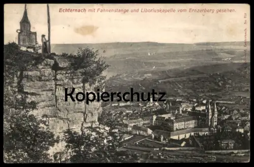 ALTE POSTKARTE ECHTERNACH 1908 MIT FAHNENSTANGE UND LIBORIUSKAPELLE VOM ERNZERBERG GESEHEN Luxemburg Luxembourg cpa AK