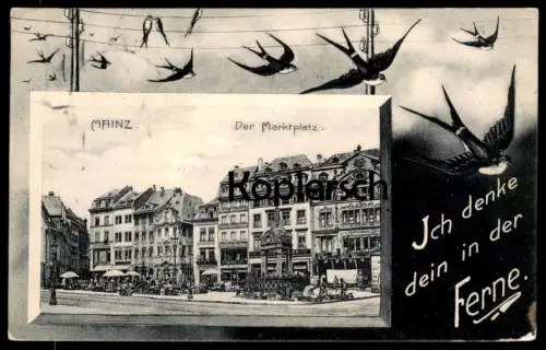 ALTE POSTKARTE MAINZ DER MARKTPLATZ ICH DENKE DEIN IN DER FERNE Markt marke marché mayence Schwalbe swallow hirondelle