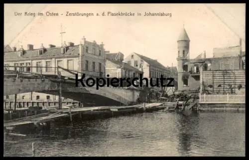 ALTE POSTKARTE DER KRIEG IM OSTEN ZERSTÖRUNG AN DER PISSEKBRÜCKE IN JOHANNISBURG Pisz Ostpreussen cpa postcard AK
