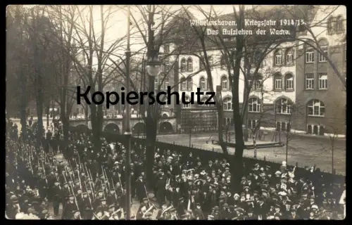 ALTE POSTKARTE WILHELMSHAVEN KRIEGSJAHR 1914/15 DAS AUFZIEHEN DER WACHE Soldaten Soldat soldier AK Ansichtskarte cpa