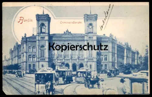 ALTE POSTKARTE BERLIN CRIMINAL-GERICHT MOABIT PFERDEBAHN 355 Strassenbahn Spittelmarkt Kriminalgericht tram tramway cpa