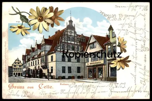 ALTE LITHO POSTKARTE GRUSS AUS CELLE RATHAUS GESCHÄFT FR. WÖHRMANN 1903 NACHTRÄGLICH HANDSCHRIFTLICH ENTWERTET