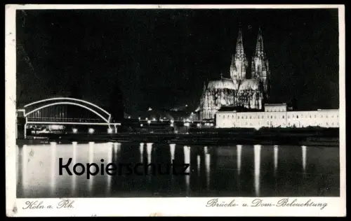 ALTE POSTKARTE KÖLN AM RHEIN BRÜCKE- UND DOM-BELEUCHTUNG BEI NACHT at night Ansichtskarte cpa AK postcard