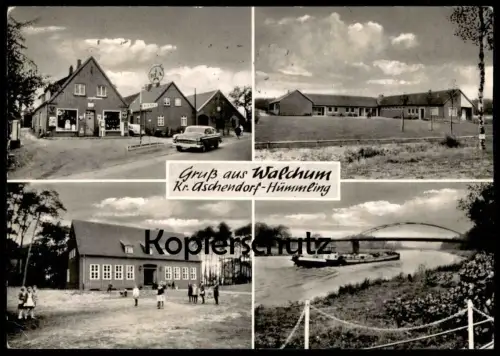 ÄLTERE POSTKARTE GRUSS AUS WALCHUM KREIS ASCHENDORF-HÜMMLING HEINRICH NIE DEA TANKSTELLE Kanal Schiff postcard cpa