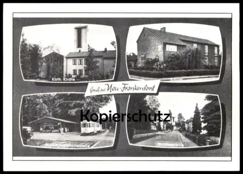 ÄLTERE REPRO POSTKARTE GRUSS AUS NEU-FRANKENFORST STRASSENBAHN SCHULE KIRCHE BERGISCH GLADBACH tramway Ansichtskarte AK