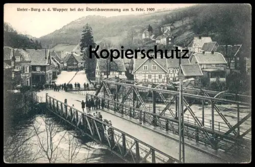 ALTE POSTKARTE UNTER-BURG AN DER WUPPER BEI DER ÜBERSCHWEMMUNG 5. FEBRUAR 1909 SOLINGEN HOCHWASSER Flut flood postcard