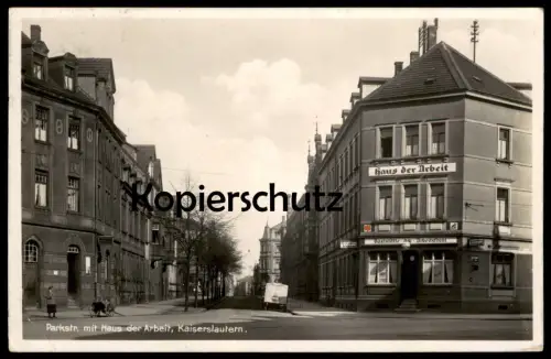 ALTE POSTKARTE KAISERSLAUTERN PARKSTRASSE MIT HAUS DER ARBEIT GASTSTÄTTE DER ARBEITSFRONT Ansichtskarte AK postcard cpa