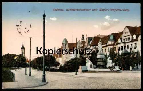 ALTE POSTKARTE COBLENZ ARTILLERIEDENKMAL UND KAISER WILHELM RING Koblenz Denkmal monument 1915 Ansichtskarte postcard