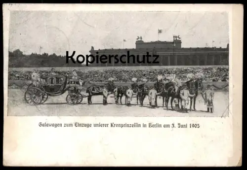 ALTE POSTKARTE BERLIN GALAWAGEN ZUM EINZUGE UNSERER KRONPRINZESSIN AM 03.06.1905 Prinzessin princess horses Pferde coach