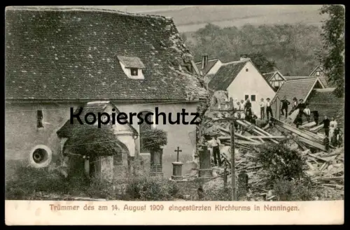 ALTE POSTKARTE NENNINGEN TRÜMMER DES AM 14. AUGUST 1909 EINGESTÜRZTER KIRCHTURM Katastrophe Lauterstein Ansichtskarte AK