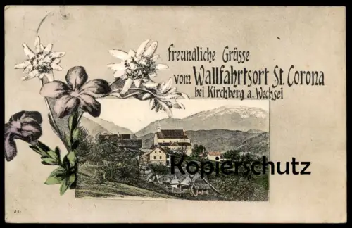 ALTE POSTKARTE FREUNDLICHE GRÜSSE VOM WALLFAHRTSORT ST. CORONA BEI KIRCHBERG WECHSEL Edelweiss Blume Ansichtskarte AK