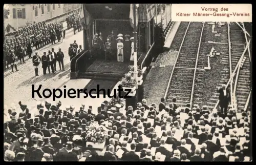 ALTE POSTKARTE KÖLN BESUCH KAISER WILHELM 1911 VORTRAG MÄNNER GESANG VEREIN Schienen railway Ansichtskarte postcard cpa
