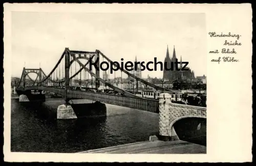 ALTE POSTKARTE HINDENBURGBRÜCKE MIT BLICK AUF KÖLN Hindenburg-Brücke Dom Cöln Ansichtskarte AK cpa postcard