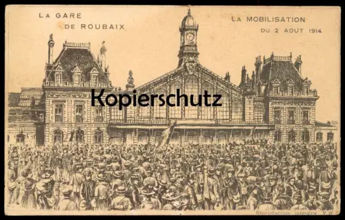 ALTE POSTKARTE ROUBAIX LA GARE LA MOBILISATION DU 2 AOUT 1914 Bahnhof station 02.08.14 Ansichtskarte postcard AK cpa