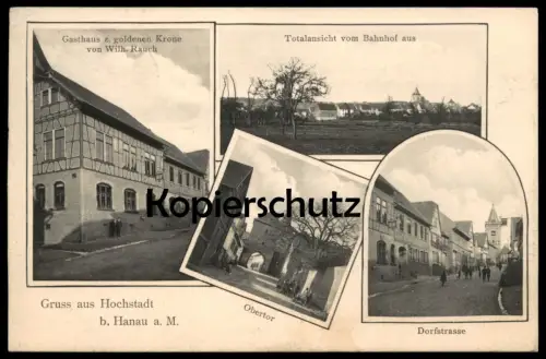 ALTE POSTKARTE GRUSS AUS HOCHSTADT BEI HANAU GASTHAUS ZUR GOLDENEN KRONE DORFSTRASSE OBERTOR TOTALANSICHT VOM BAHNHOF AK