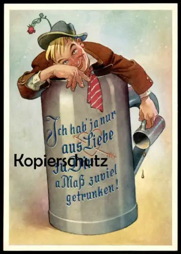 ÄLTERE POSTKARTE ICH HAB' JA NUR AUS LIEBE ZU DIR A MASS ZUVIEL GETRUNDEN ALKOHOL BAYERN love Ansichtskarte postcard cpa