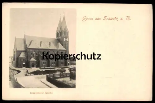 ALTE POSTKARTE GRUSS AUS SCHWETZ AN DER WEICHSEL EVANGELISCHE KIRCHE WESTPREUSSEN SWIECIE Ansichtskarte AK cpa postcard