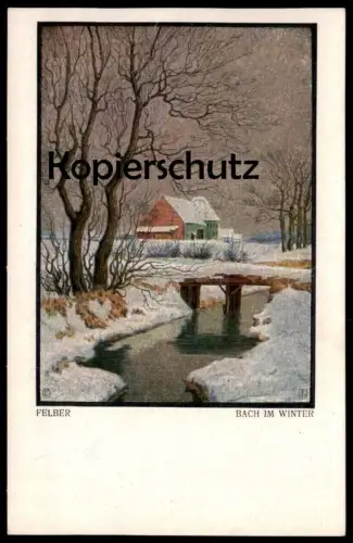 ALTE KÜNSTLER POSTKARTE FELBER BACH IM WINTER SCHNEE BRÜCKE BAUERNHAUS EINSAMKEIT MALER LANDSCHAFT Ansichtskarte AK