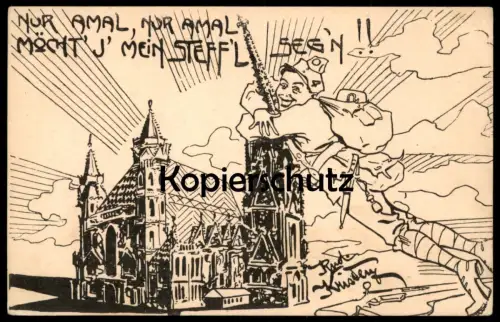ALTE KÜNSTLER POSTKARTE WIEN NUR AMAL WIENER STEFFL SEGN STEPHANSDOM SOLDAT RUDOLF KRISTEN Militär Ansichtskarte AK cpa