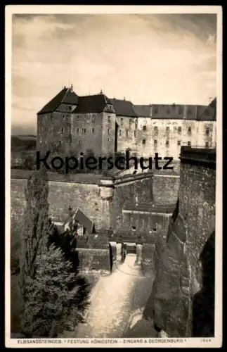 ALTE POSTKARTE ELBSANDSTEINGEBIRGE SÄCHSISCHE SCHWEIZ FESTUNG KÖNIGSTEIN EINGANG & GEORGENBURG Burg Ansichtskarte AK cpa