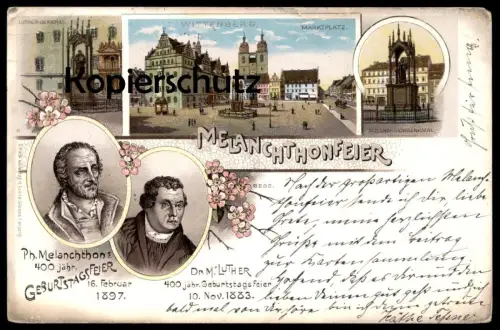 ALTE LITHO POSTKARTE WITTENBERG MELANCHTHONFEIER 400 JÄHRIGE GEBURTSTAGSFEIER 16.0.1897 MARTIN LUTHER 10.11.1883 AK cpa