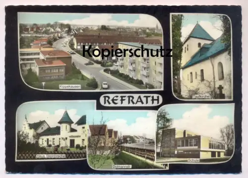 ÄLTERE POSTKARTE REFRATH DOLMANNSTRASSE KIPPEKAUSEN HAUS STEINBRECHE TAUFKIRCHE SCHULE Bergisch Gladbach Ansichtskarte