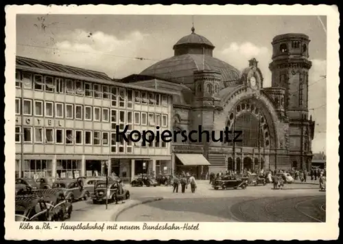 ALTE POSTKARTE KÖLN HAUPTBAHNHOF MIT NEUEM BUNDESBAHN-HOTEL BAHNHOF Autos cars Auto car station gare Cöln Ansichtskarte