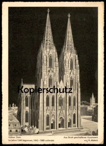 ALTE POSTKARTE KÖLN KÖLNER DOM AUS STROH GESCHAFFENES KUNSTWERK R. MIDECK 1248 BEGONNEN 1842-1880 VOLLENDET cpa postcard