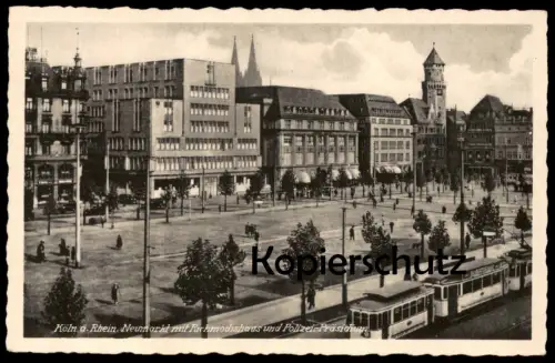 ALTE POSTKARTE KÖLN NEUMARKT MIT RICHMODISHAUS UND POLIZEI-PRÄSIDIUM STRASSENBAHN Cologne Cöln postcard AK Ansichtskarte