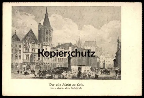 ALTE POSTKARTE DER ALTE MARKT ZU CÖLN ALTERMARKT NACH EINEM STAHLSTICH Köln Cologne Keulen postcard cpa AK Ansichtskarte