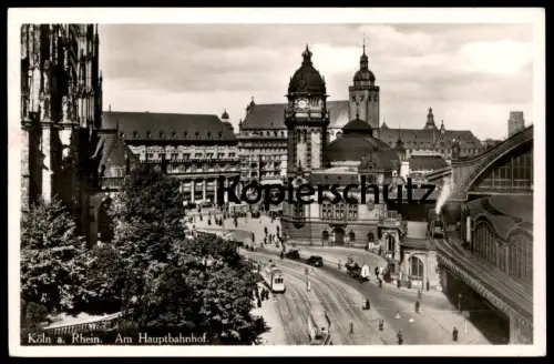 ALTE POSTKARTE KÖLN AM HAUPTBAHNHOF EISENBAHN DAMPFLOK ZUG LOKOMOTIVE STRASSENBAHN Ansichtskarte AK cpa postcard
