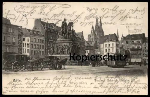 ALTE POSTKARTE KÖLN DENKMAL FRIEDRICH WILHELM III. HEUMARKT STRASSENBAHN LEDERWAREN-HAUS STIEFEL Cöln monument postcard