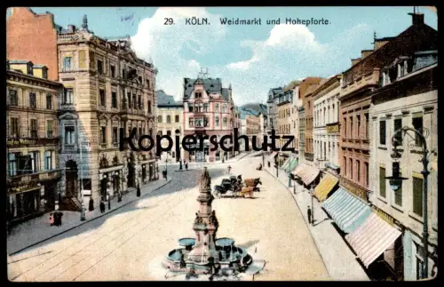 ALTE POSTKARTE KÖLN WEIDMARKT UND HOHEPFORTE HOHE PFORTE WAIDMARKT Cologne Keulen postcard cpa AK Ansichtskarte