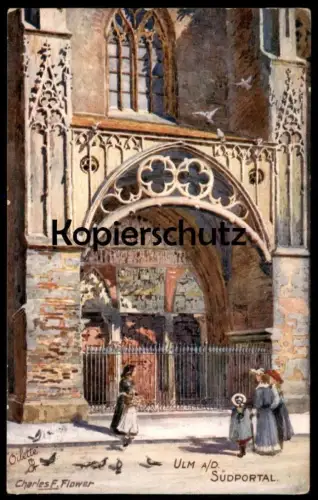 ALTE POSTKARTE ULM SÜDPORTAL OILETTE RAPHAEL TUCK POSTCARD KÜNSTLER CHARLES F. FLOWER DEUTSCHE STÄDTE AK cpa postcard