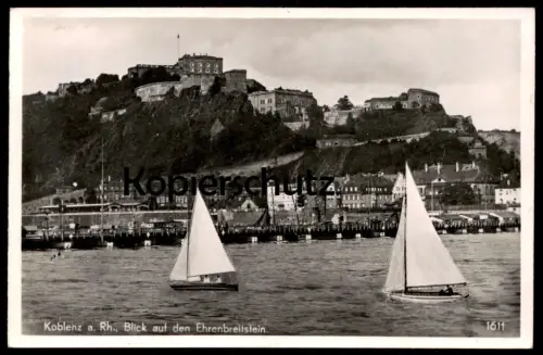 ALTE POSTKARTE KOBLENZ AM RHEIN BLICK AUF DEN EHRENBREITSTEIN SEGELBOOT BOOTE FESTUNG FESTE Ansichtskarte postcard cpa