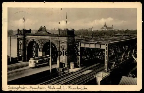 ALTE POSTKARTE LUDWIGSHAFEN MANNHEIM BLICK AUF DIE RHEINBRÜCKE STRASSENBAHN