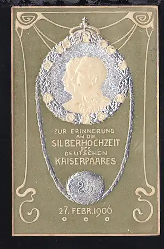 Präge-AK " Zur Erinnerung an die Silberhochzeit des Deutschen Kaiserpaares 