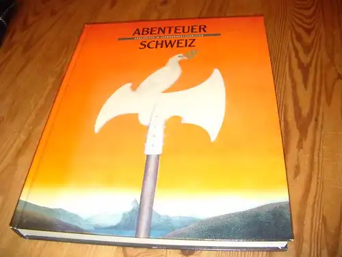 Abenteuer Schweiz Buch der Migros Gesellschaft über die Geschichte der Schweiz in Jahrhundertenschritten