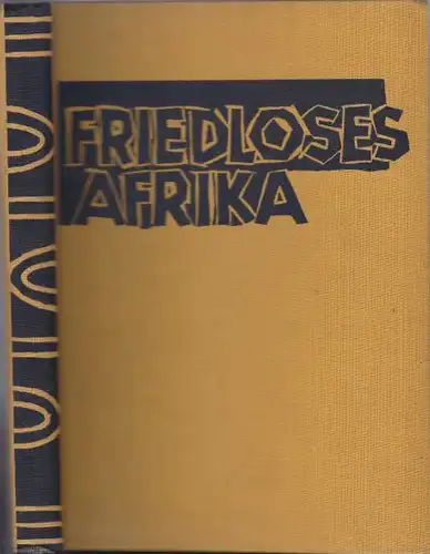 Parelius, Fredrik: Friedloses Afrika, Roman. Aus dem Norwegischen übertragen von Ernst Züchner. Holzschnitte von Walter Heisig. 