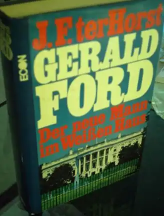 terHorst, Jerald F: Gerald Ford, Der neue Mann im Weißen Haus. 