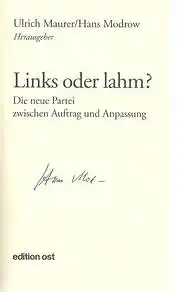 Maurer, Ulrich (Hrsg.) und Hans (Hrsg.) Modrow: Links oder lahm?, Die neue Partei zwischen Auftrag und Anpassung. 