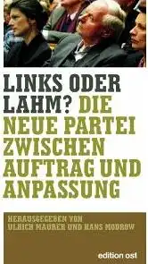 Maurer, Ulrich (Hrsg.) und Hans (Hrsg.) Modrow: Links oder lahm?, Die neue Partei zwischen Auftrag und Anpassung. 