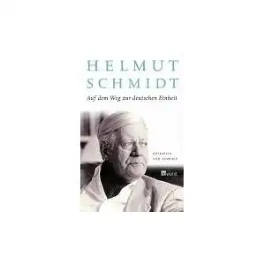 Schmidt, Helmut: Auf dem Weg zur deutschen Einheit, Bilanz und Ausblick. 