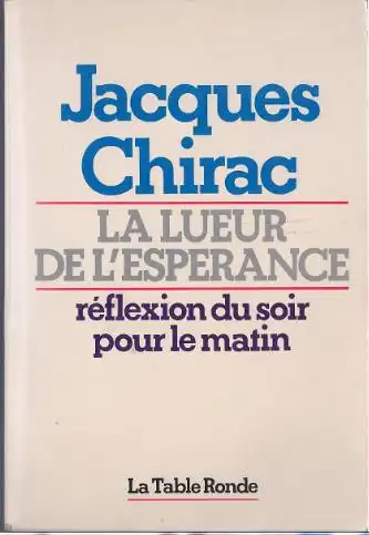 Chirac, Jacques. La Lueur de L`Esperance.